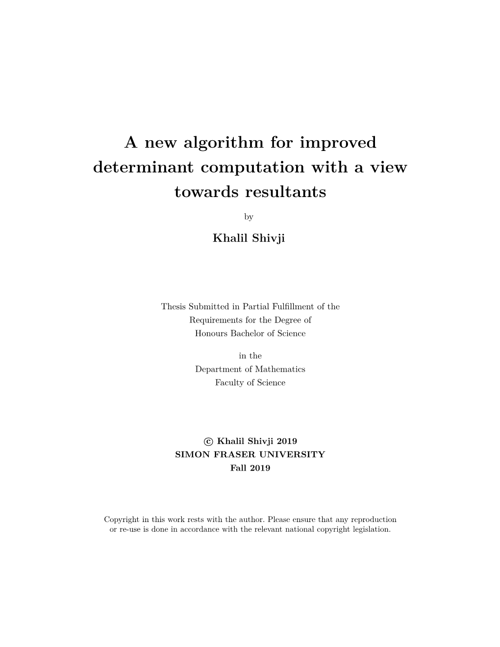 A New Algorithm for Improved Determinant Computation with a View Towards Resultants
