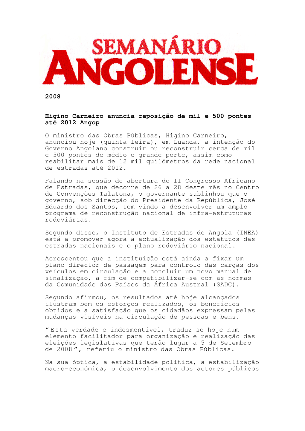 2008 Higino Carneiro Anuncia Reposição De Mil E 500 Pontes Até