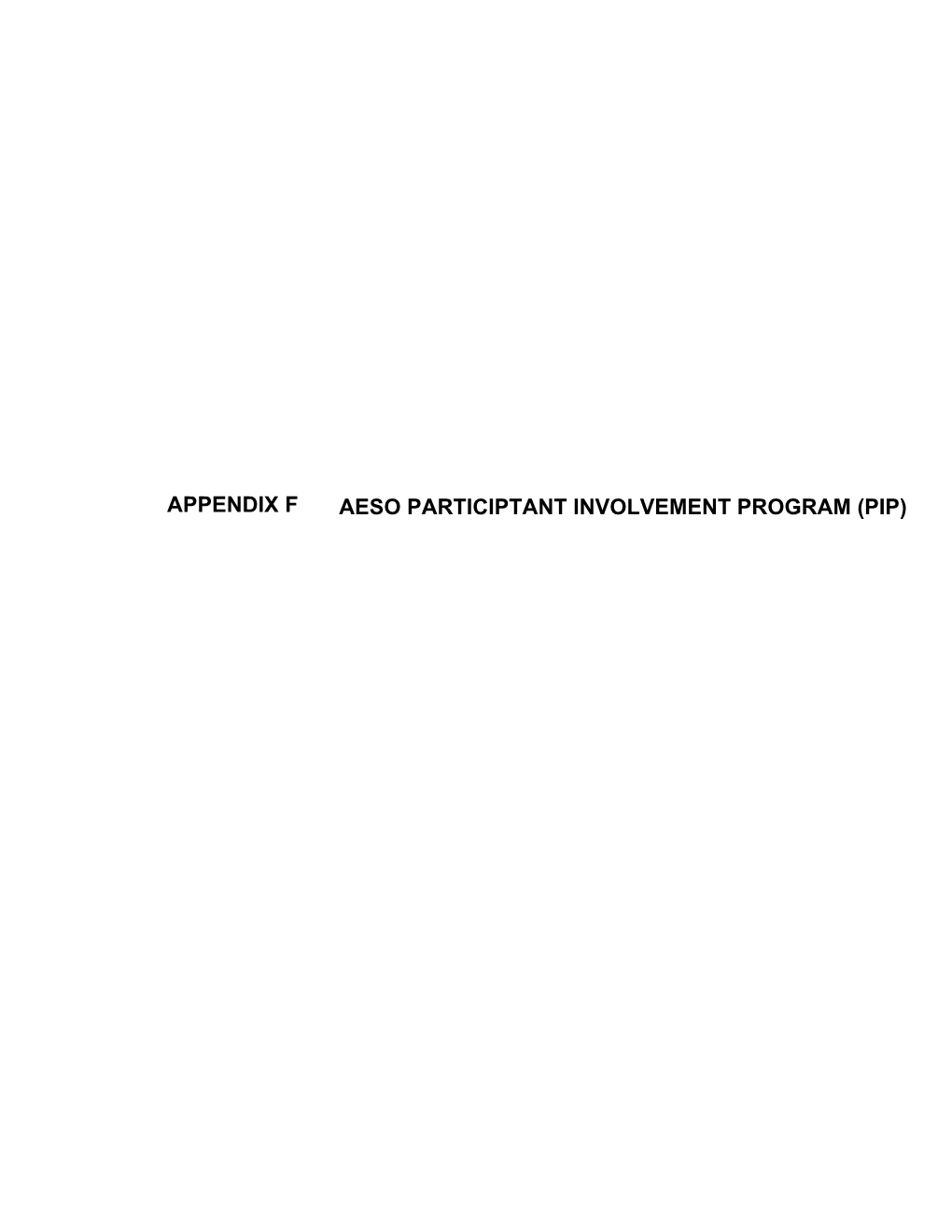 Appendix F Aeso Participtant Involvement Program (Pip) 1