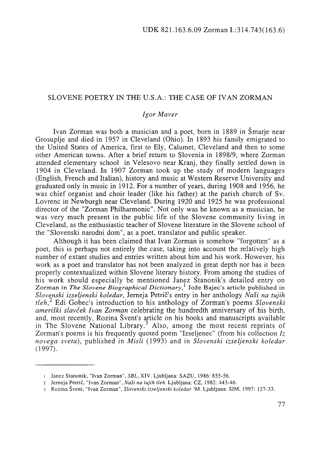 UDK 821.163.6.09 Zorman 1.:314.743(163.6) SLOVENE POETRY in the U.S.A.: the CASE of IVAN ZORMAN Ivan Zorman Was Both a Musician