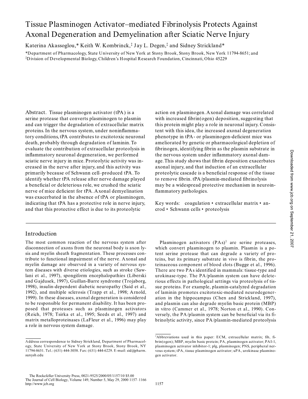 Tissue Plasminogen Activator–Mediated Fibrinolysis Protects Against Axonal Degeneration and Demyelination After Sciatic Nerve Injury Katerina Akassoglou,* Keith W