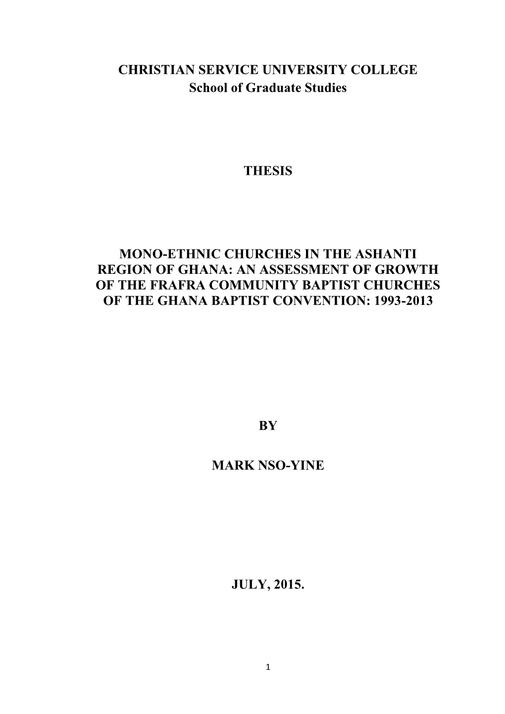 CHRISTIAN SERVICE UNIVERSITY COLLEGE School of Graduate Studies THESIS MONO-ETHNIC CHURCHES in the ASHANTI REGION of GHANA: AN