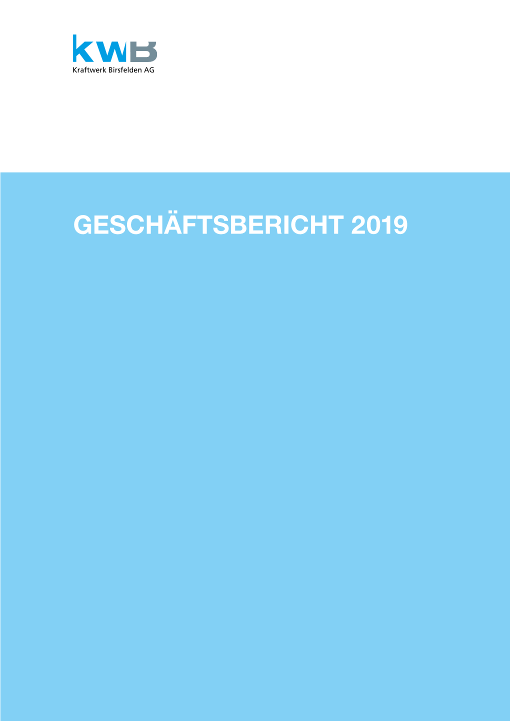 GESCHÄFTSBERICHT 2019 Geschäftsbericht 2019 Kraftwerk Birsfelden AG, Birsfelden INHALTSVERZEICHNIS