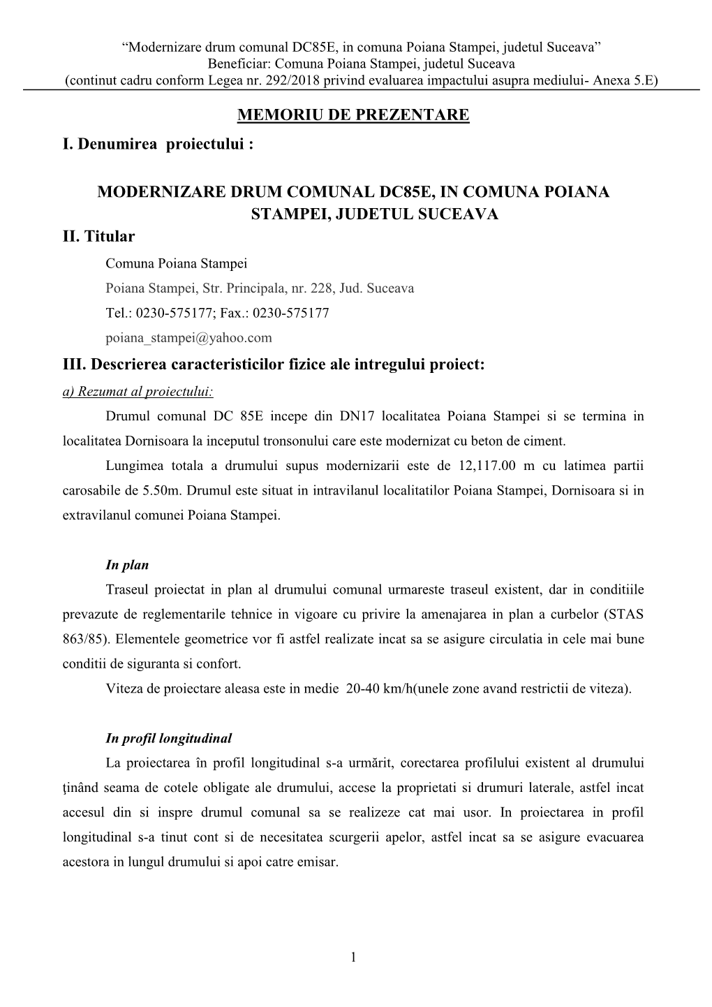 Modernizare Drum Comunal DC85E, in Comuna Poiana Stampei, Judetul Suceava” Beneficiar: Comuna Poiana Stampei, Judetul Suceava (Continut Cadru Conform Legea Nr