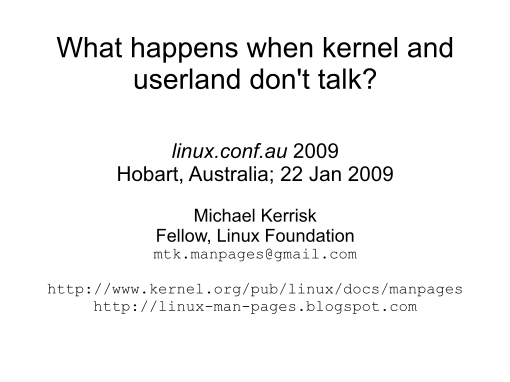 What Happens When Kernel and Userland Don't Talk?