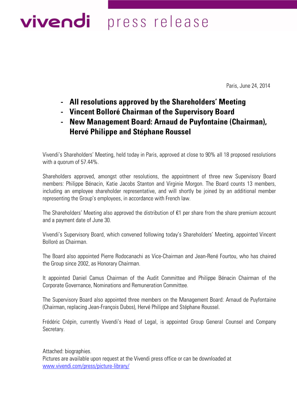 Vincent Bolloré Chairman of the Supervisory Board - New Management Board: Arnaud De Puyfontaine (Chairman), Hervé Philippe and Stéphane Roussel