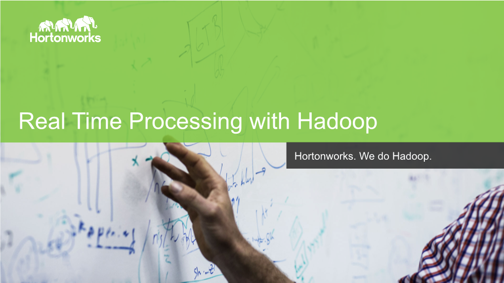 Real Time Processing with Hadoop