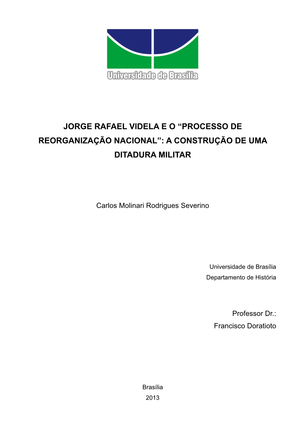 Jorge Rafael Videla E O “Processo De Reorganização Nacional”: a Construção De Uma Ditadura Militar