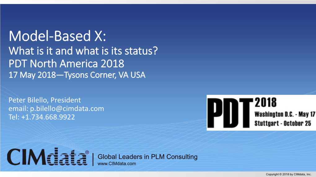 Model-Based X: What Is It and What Is Its Status? PDT North America 2018 17 May 2018—Tysons Corner, VA USA