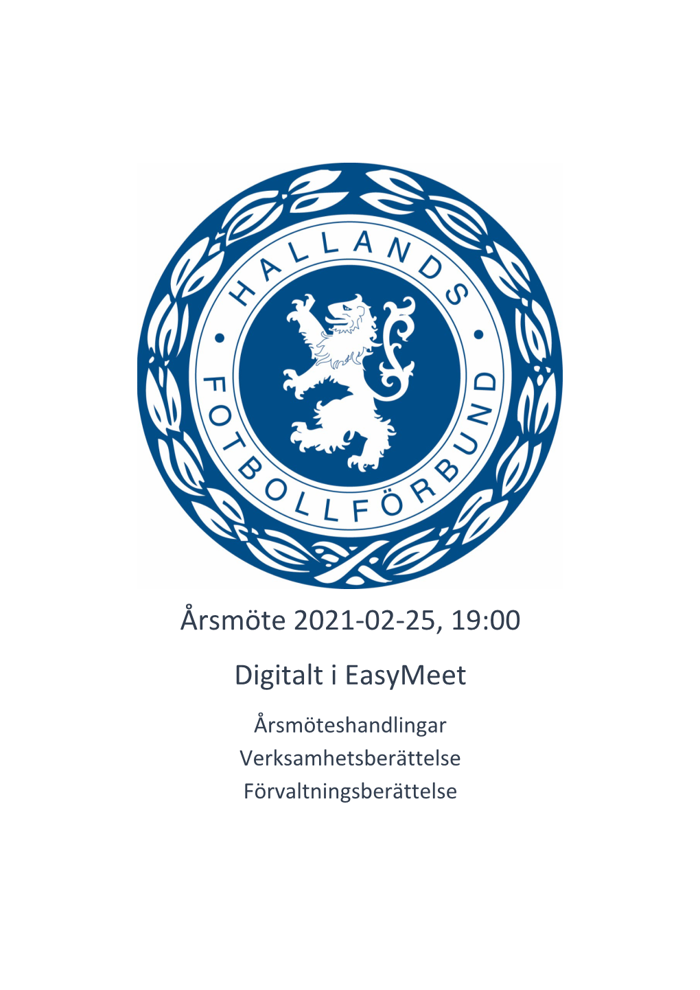 Årsmöte 2021-02-25, 19:00 Digitalt I Easymeet Årsmöteshandlingar Verksamhetsberättelse Förvaltningsberättelse