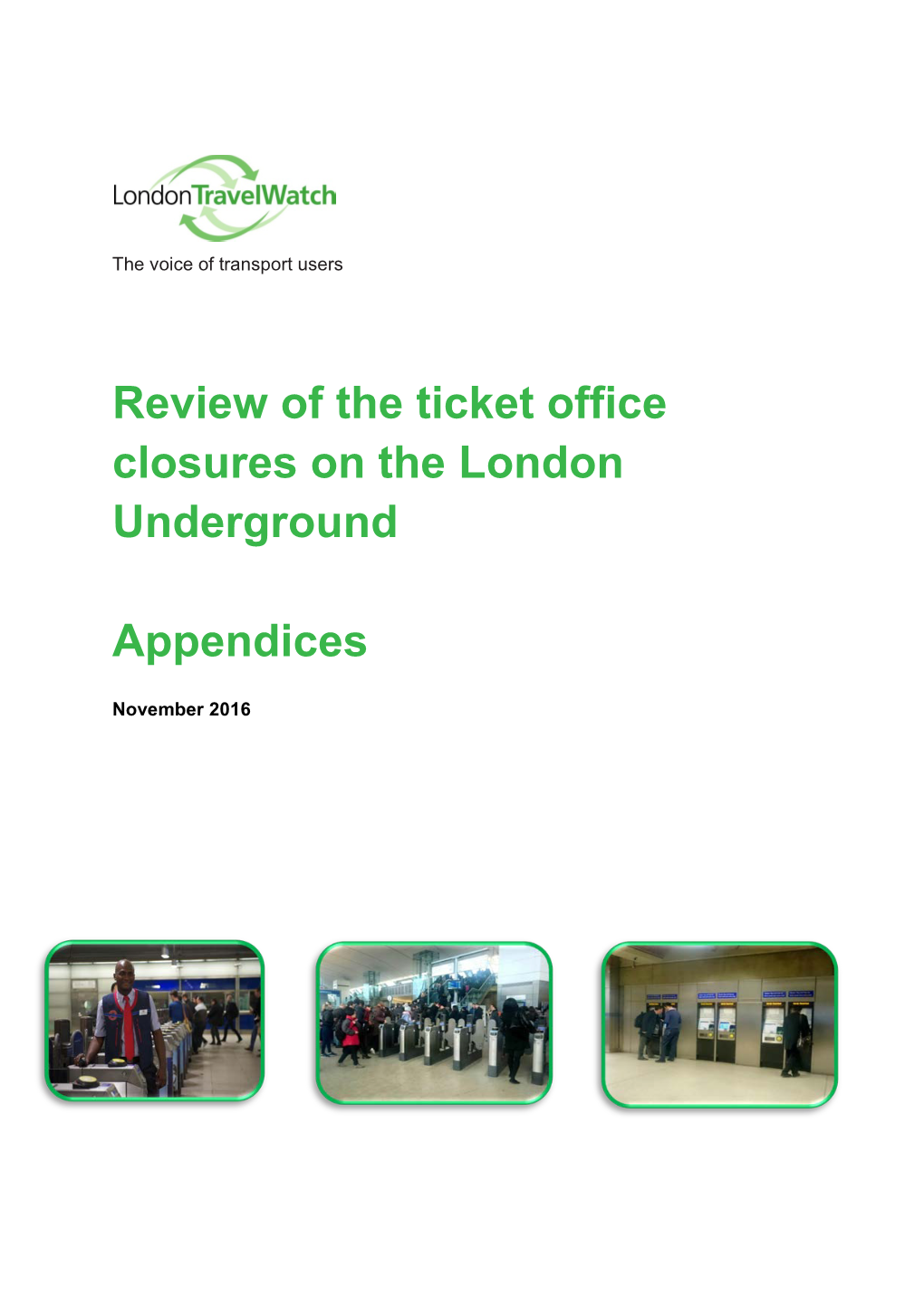 Review of the Ticket Office Closures on the London Underground Appendices