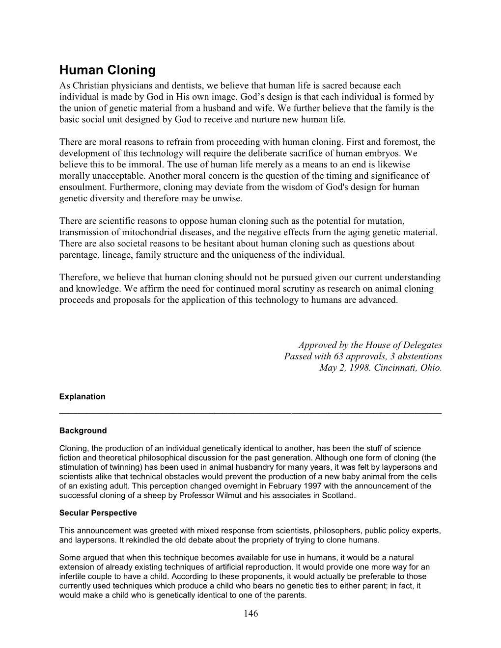 Human Cloning As Christian Physicians and Dentists, We Believe That Human Life Is Sacred Because Each Individual Is Made by God in His Own Image