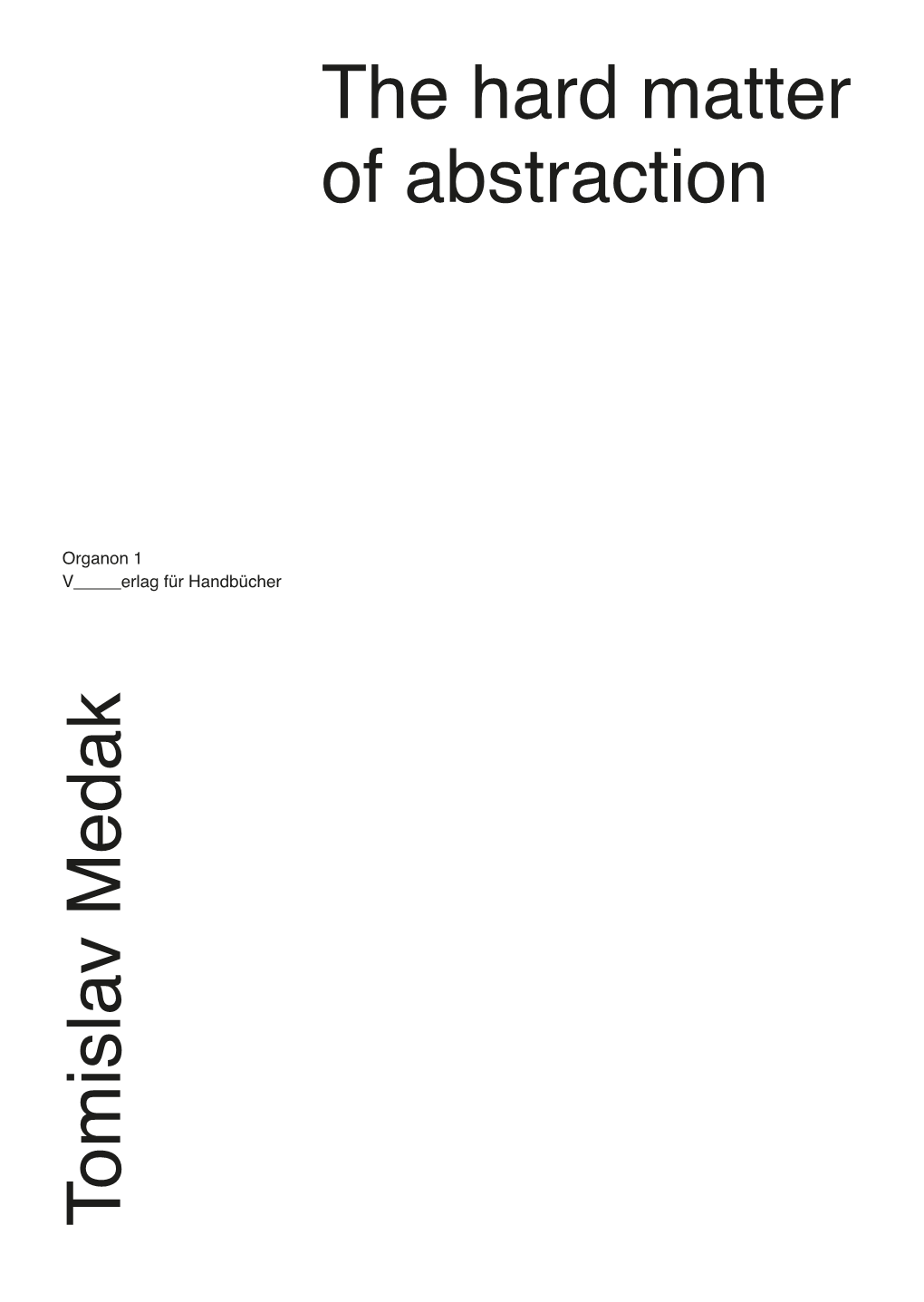 The Hard Matter of Abstraction a Guidebook to Domination by Abstraction Tomislav Medak