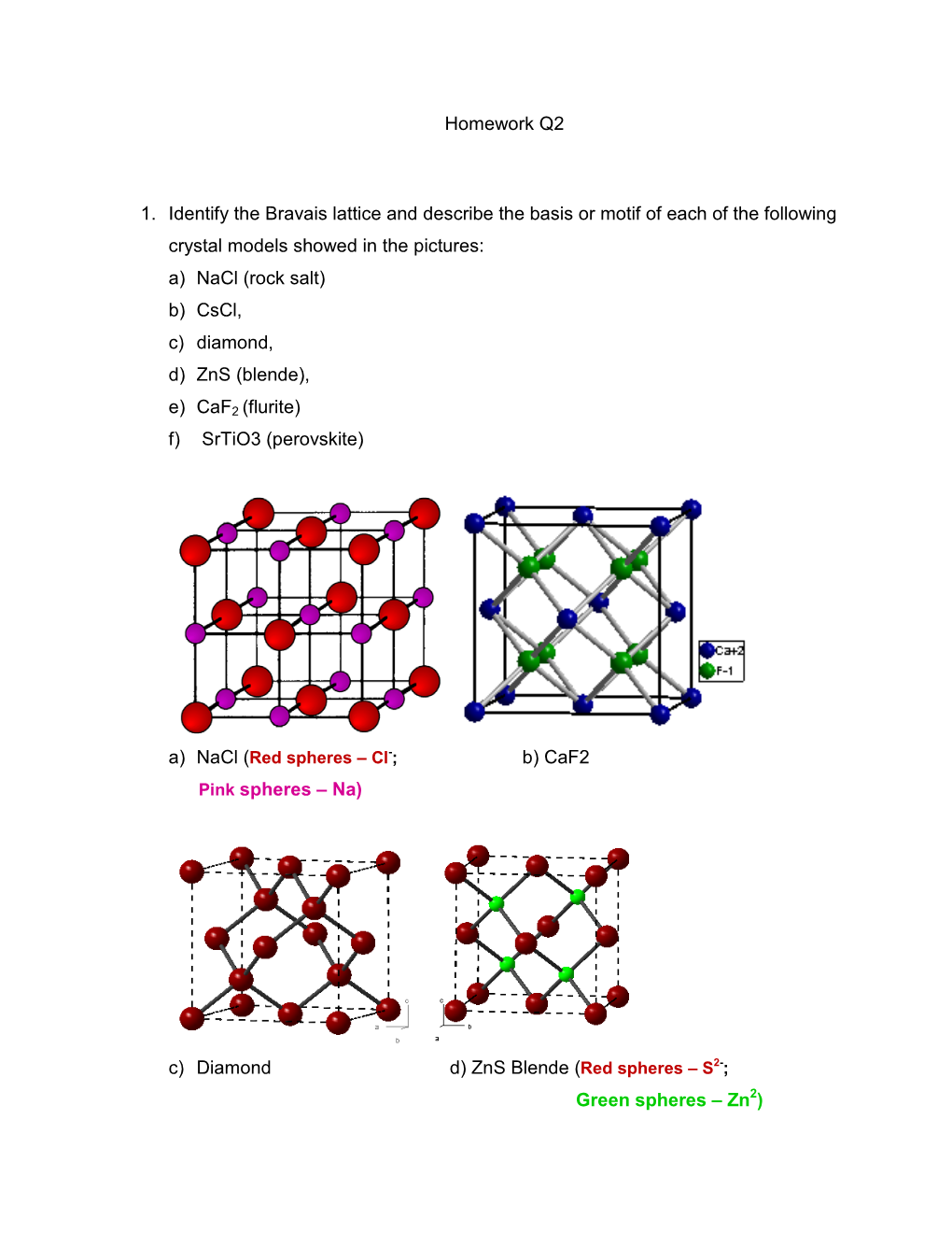 Homework Q2 1. Identify the Bravais Lattice and Describe the Basis Or