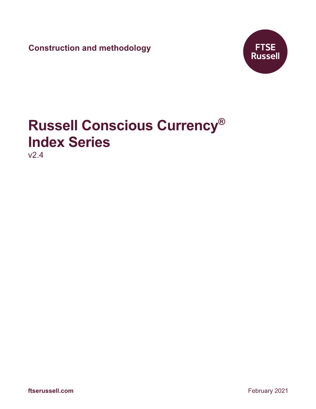 Russell Conscious Currency Index Series Construction and Methodology,V2.4, February 2021 3