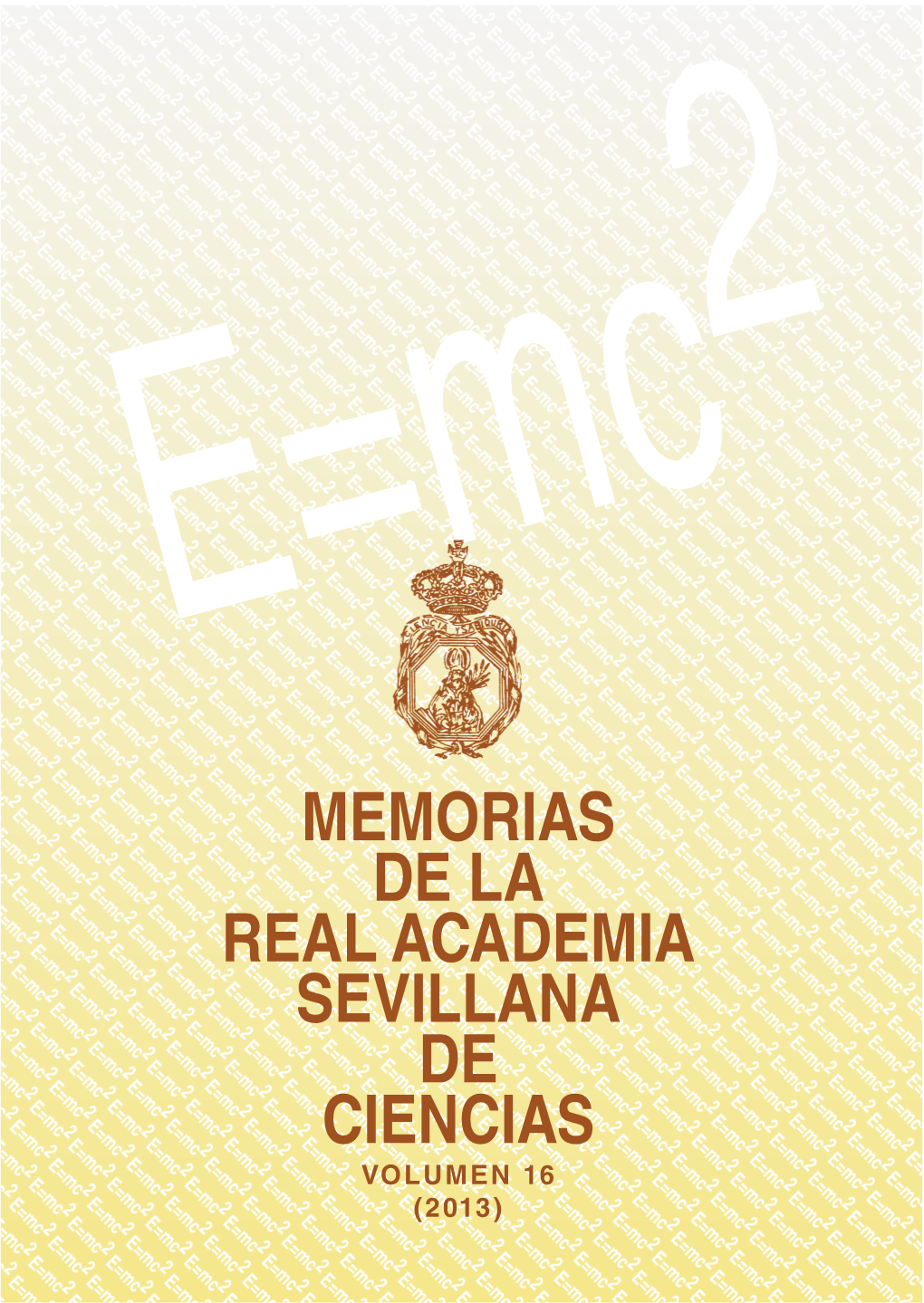 MEMORIAS DE LA REAL ACADEMIA SEVILLANA DE CIENCIAS VOLUMEN 16 (2013) 1 Real Academia Sevillana De Ciencias - Memorias 2013
