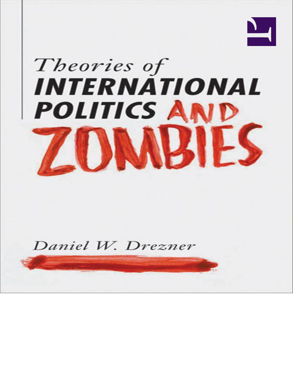 Theories of International Politics and Zombies Daniel W