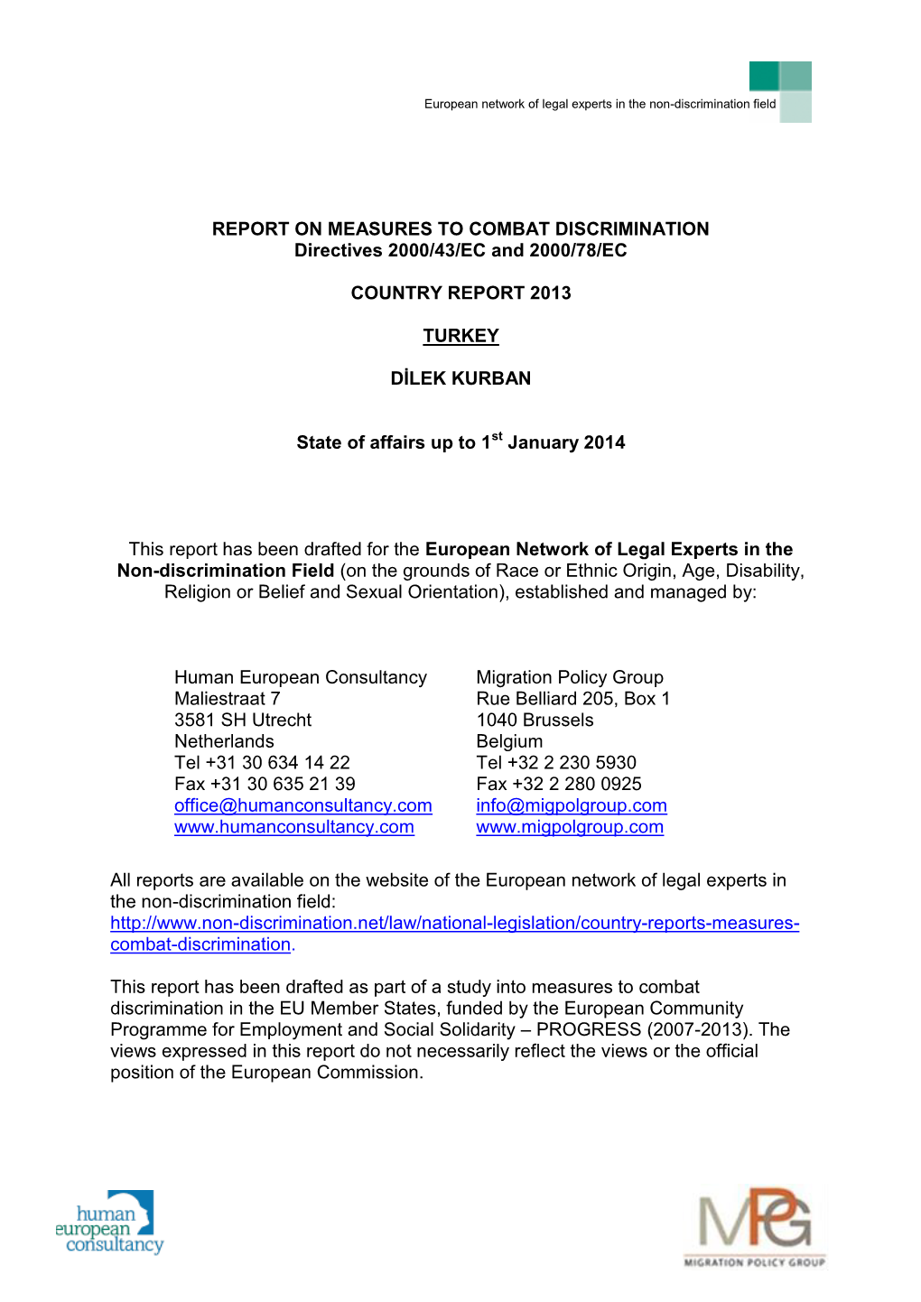 REPORT on MEASURES to COMBAT DISCRIMINATION Directives 2000/43/EC and 2000/78/EC COUNTRY REPORT 2013 TURKEY DİLEK KURBAN State