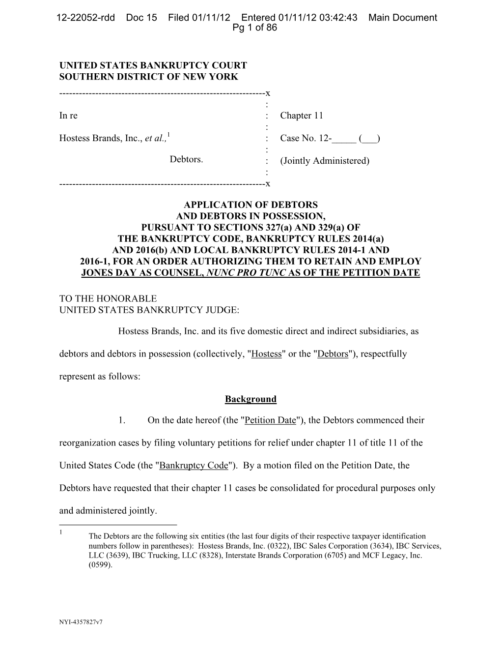 UNITED STATES BANKRUPTCY COURT SOUTHERN DISTRICT of NEW YORK ------X : in Re : Chapter 11 : Hostess Brands, Inc., Et Al.,1 : Case No