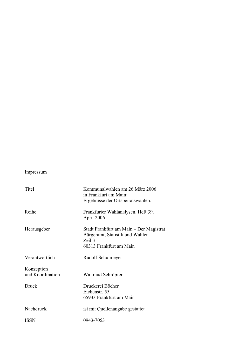 Impressum Titel Kommunalwahlen Am 26.März 2006 in Frankfurt Am Main: Ergebnisse Der Ortsbeiratswahlen. Reihe Frankfurter Wahl