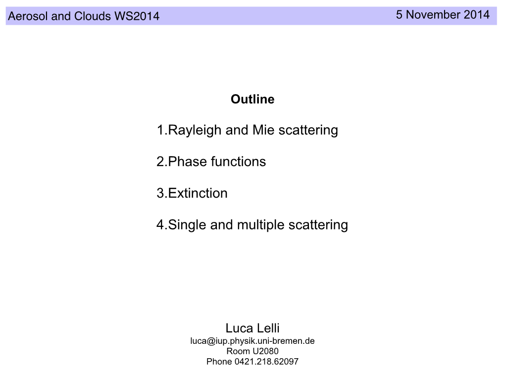 1.Rayleigh and Mie Scattering 2.Phase Functions 3.Extinction 4