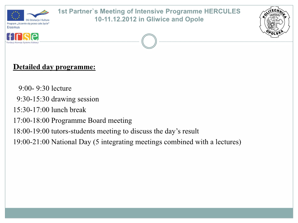 1St Partner`S Meeting of Intensive Programme HERCULES 10-11.12.2012 in Gliwice and Opole