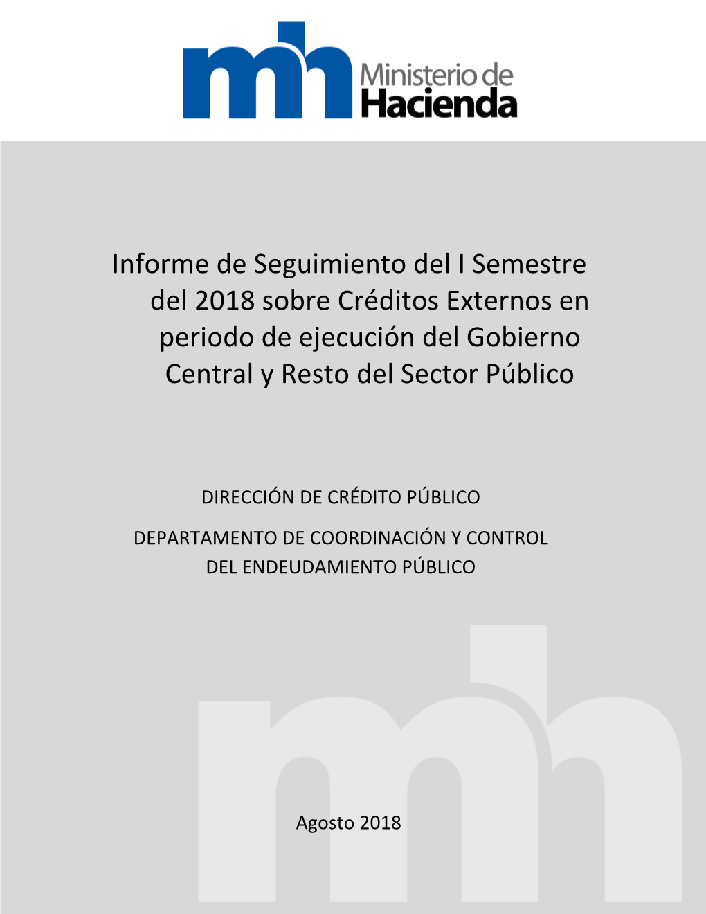 Informe De Seguimiento Del I Semestre Del 2018 Sobre Créditos Externos En Periodo De Ejecución Del Gobierno Central Y Resto Del Sector Público