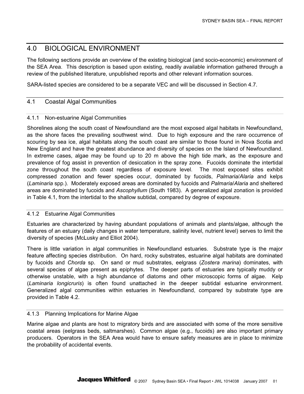 BIOLOGICAL ENVIRONMENT the Following Sections Provide an Overview of the Existing Biological (And Socio-Economic) Environment of the SEA Area