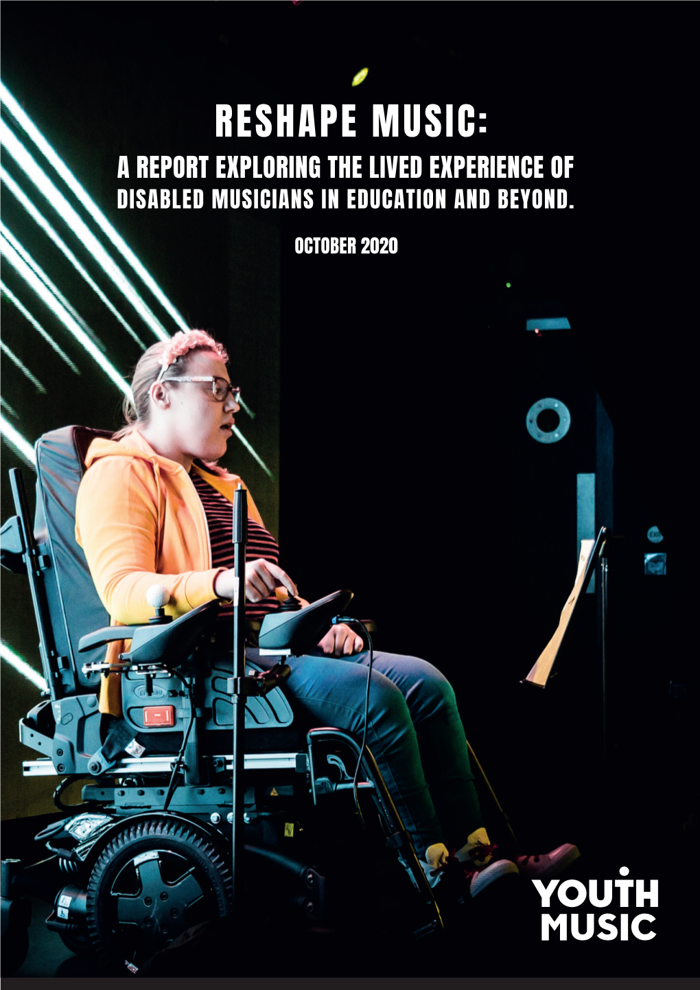 Reshape Music: a Report Exploring the Lived Experience of Disabled Musicians in Education and Beyond