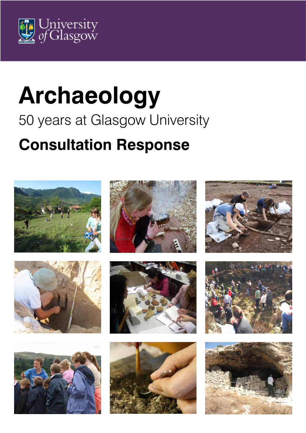 Archaeology 50 Years at Glasgow University Consultation Response Printed March 2011 Designed by Lorraine Mcewan Summary