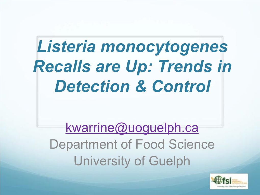 Listeria Monocytogenes Recalls Are Up: Trends in Detection & Control