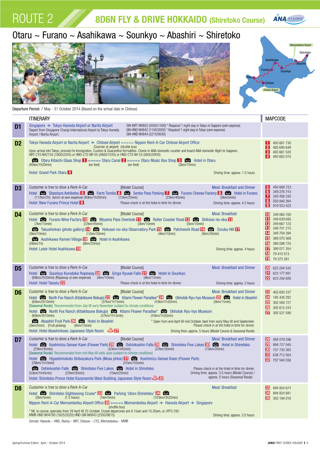 ROUTE 2 8D6N FLY & DRIVE HOKKAIDO (Shiretoko Course) Otaru ~ Furano ~ Asahikawa ~ Sounkyo ~ Abashiri ~ Shiretoko