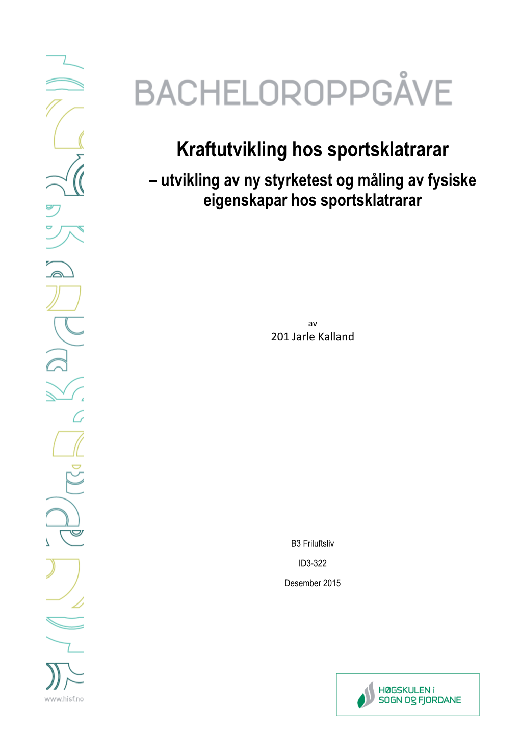 Kraftutvikling Hos Sportsklatrarar – Utvikling Av Ny Styrketest Og Måling Av Fysiske Eigenskapar Hos Sportsklatrarar