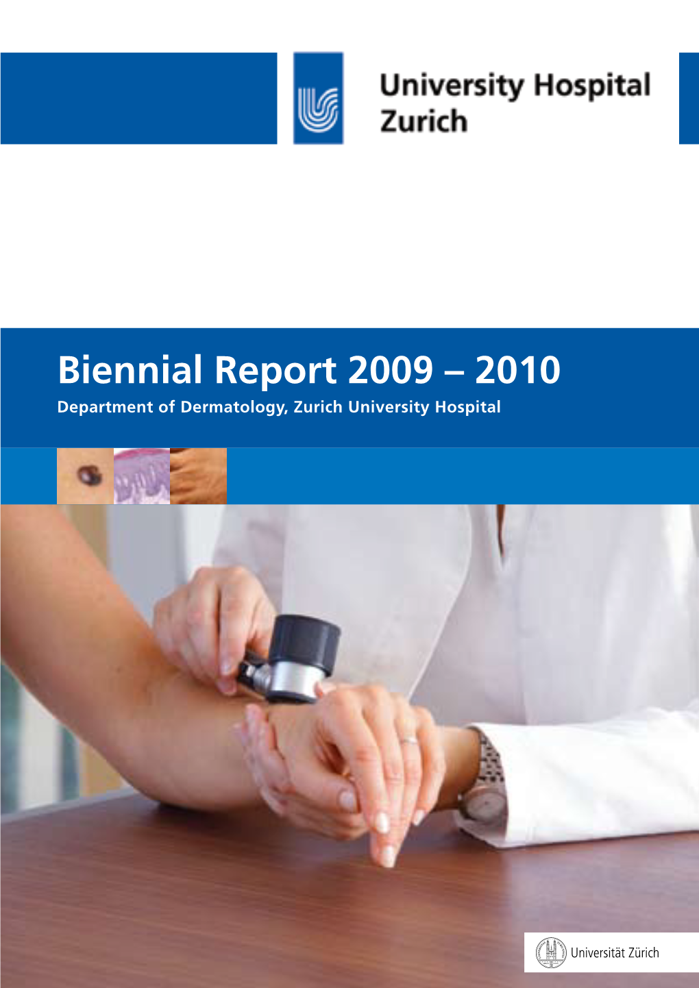 Biennial Report 2009 – 2010 Department of Dermatology, Zurich University Hospital Biennial Report 2009 and 2010