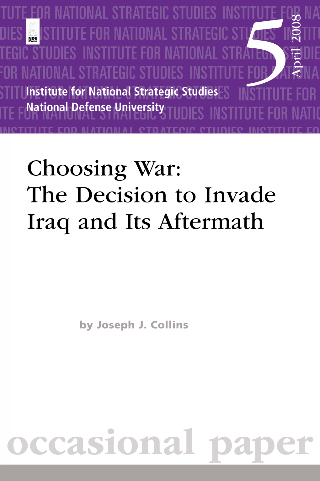 Choosing War: the Decision to Invade Iraq and Its Aftermath