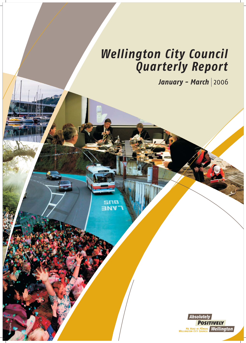 Wellington City Council Quarterly Report January - March 2006 PDWCC54884 a MESSAGE from the CHIEF EXECUTIVE a Message from the Chief Executive