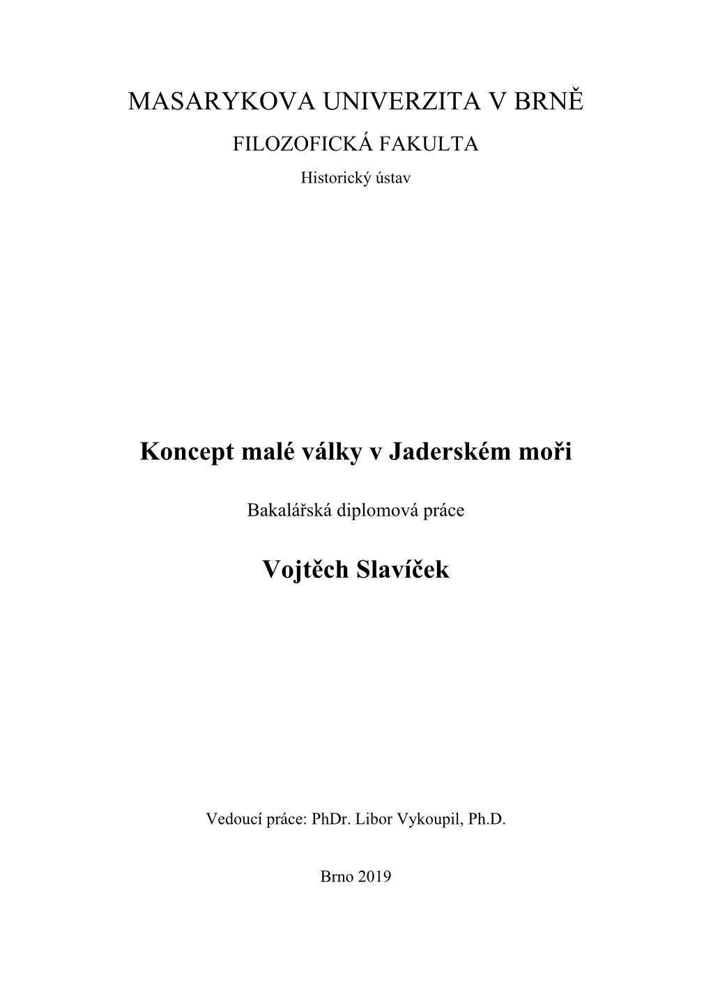 MASARYKOVA UNIVERZITA V BRNĚ FILOZOFICKÁ FAKULTA Historický Ústav