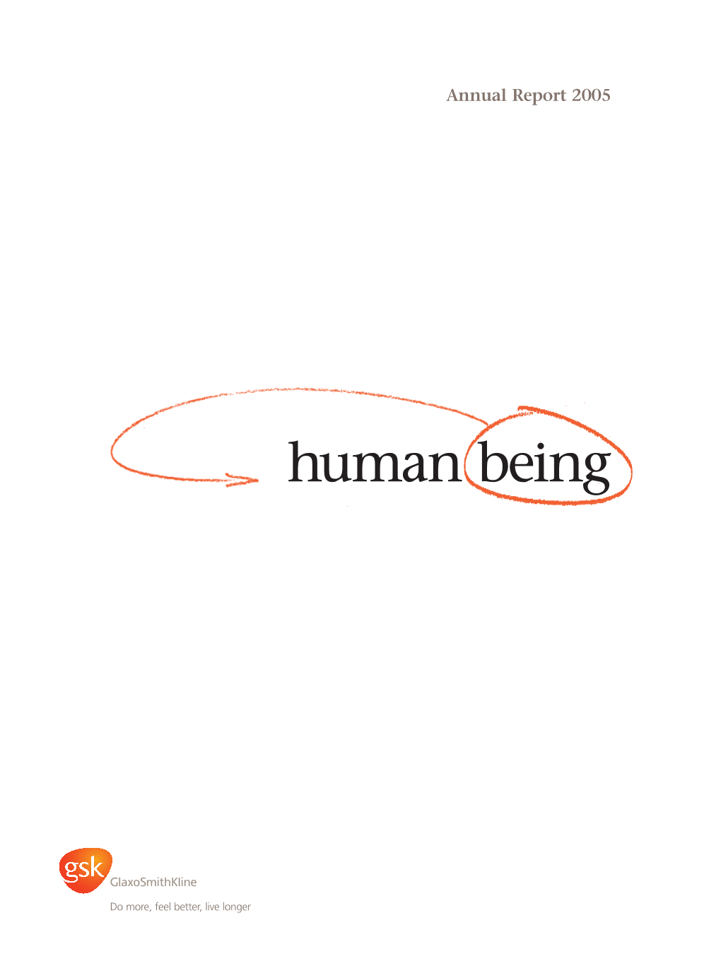 GSK Annual Report 2005 01 However, Addressing This Challenge Is Something GSK Cannot “The Tragedies During the Year Brought Home to Me the Extent Do Alone