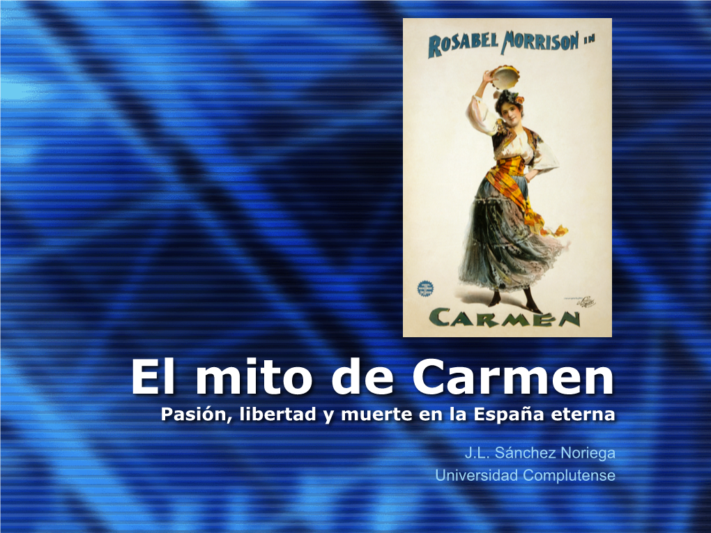 El Mito De Carmen Pasión, Libertad Y Muerte En La España Eterna
