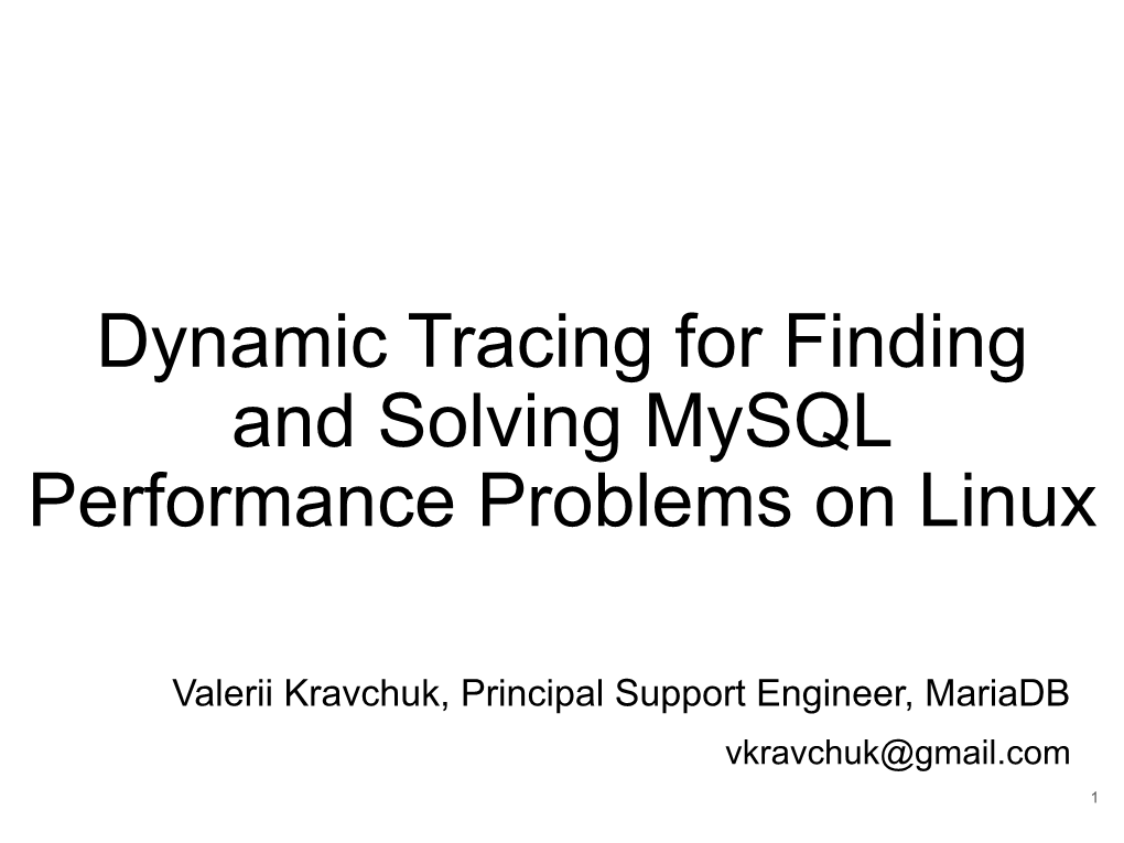 Dynamic Tracing for Finding and Solving Mysql Performance Problems on Linux