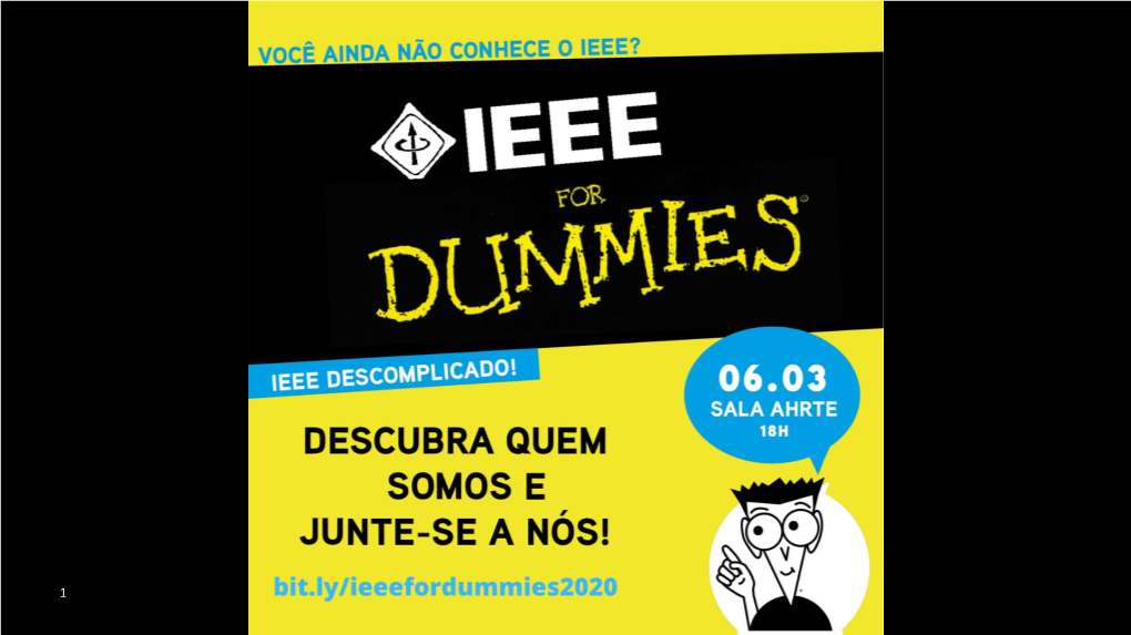 IEEE for DUMMIES IEEE UNIFACS Student Branch Seção Bahia - Região 9 – IEEE Salvador, Bahia, Brasil