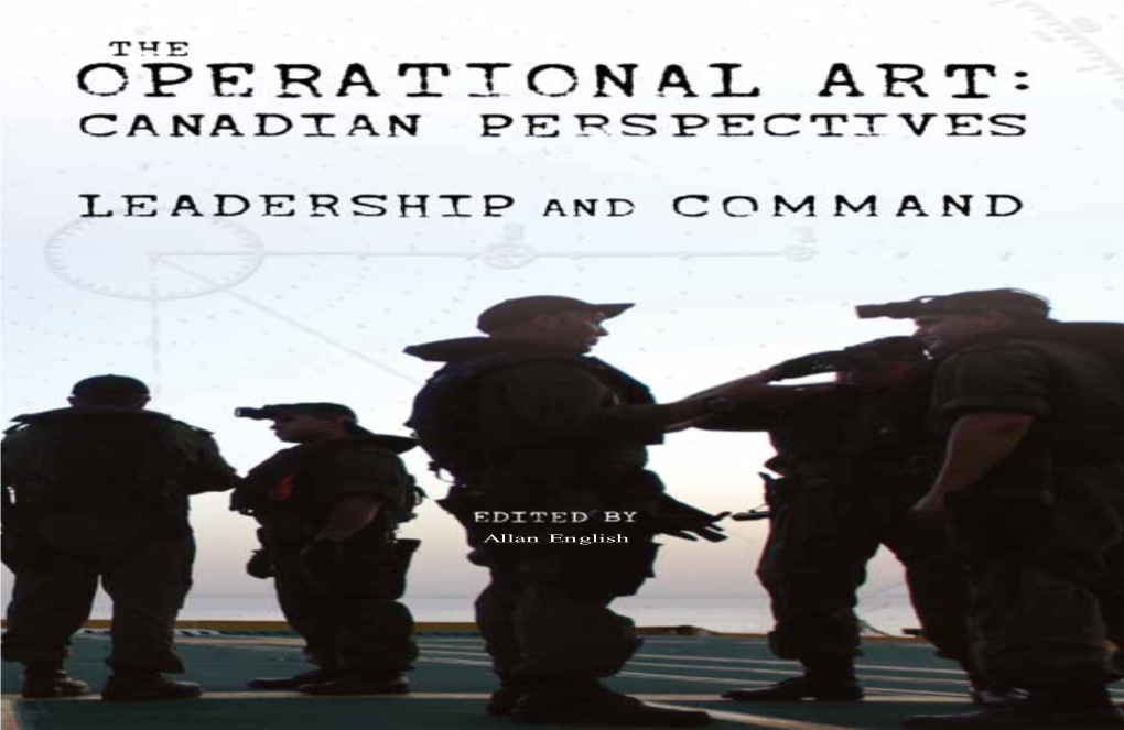The Operational Art: Canadian Perspectives — Editor Context and Concepts, Which Was Published by the Canadian Defence Academy Press in 2005