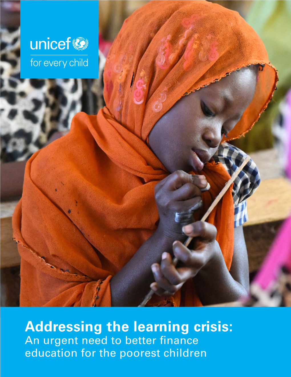 Addressing the Learning Crisis: an Urgent Need to Better Finance Education for the Poorest Children