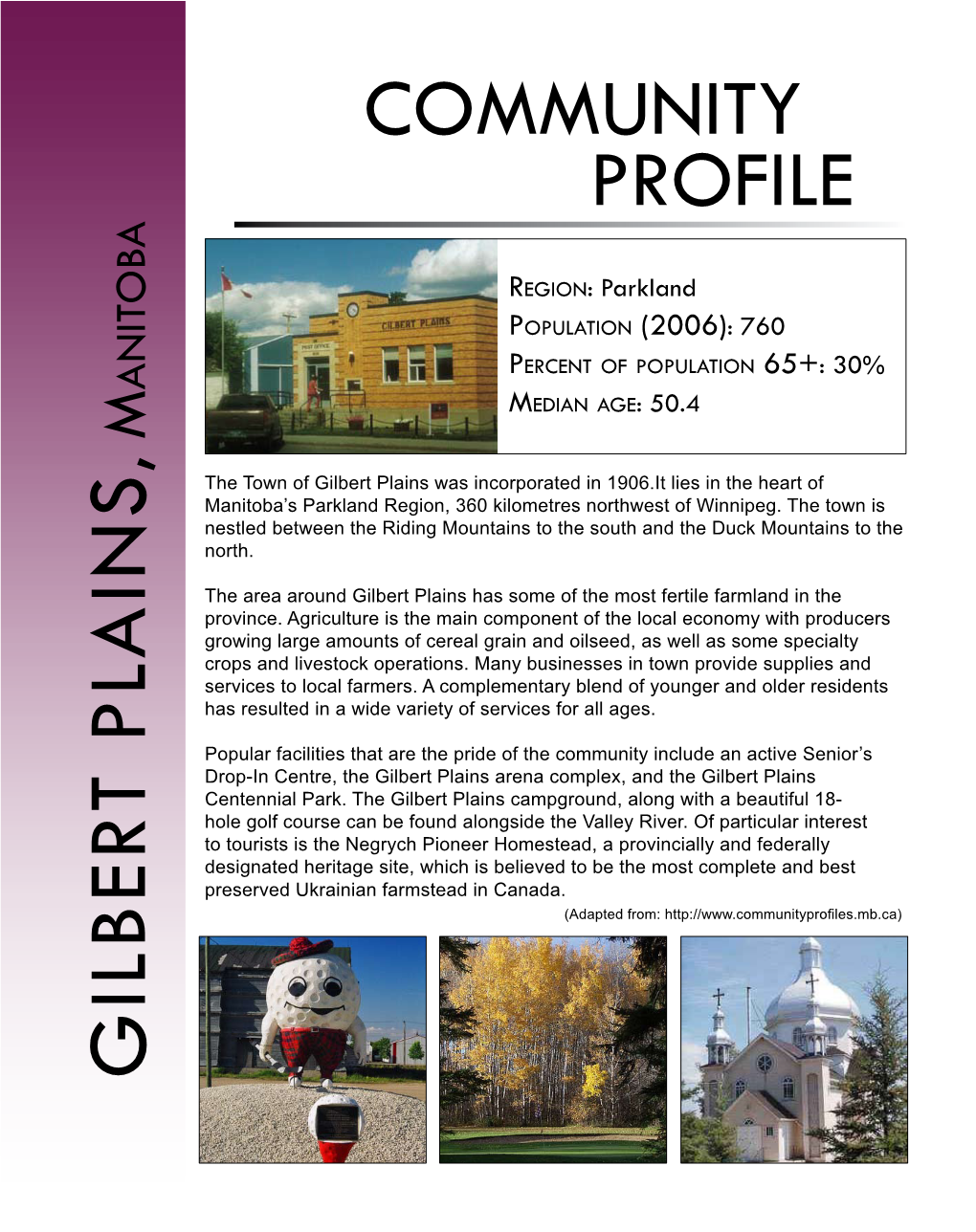 Gilbert Plains Was Incorporated in 1906.It Lies in the Heart of Manitoba’S Parkland Region, 360 Kilometres Northwest of Winnipeg