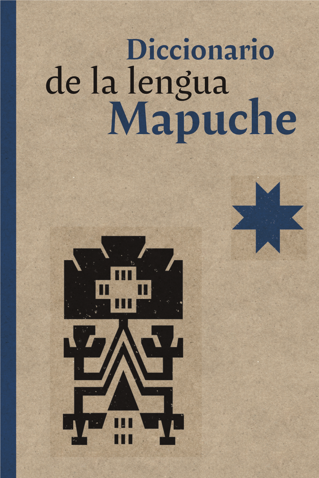 Diccionario De La Lengua Mapuche UNIDAD DE COORDINACIÓN DE ASUNTOS INDÍGENAS DEL MINISTERIO DE DESARROLLO SOCIAL Y FAMILIA