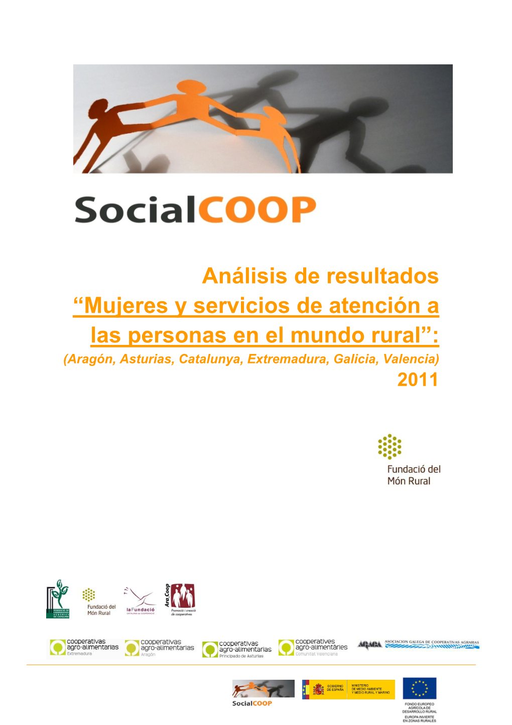 Análisis De Resultados “Mujeres Y Servicios De Atención a Las Personas En El Mundo Rural”: (Aragón, Asturias, Catalunya, Extremadura, Galicia, Valencia) 2011