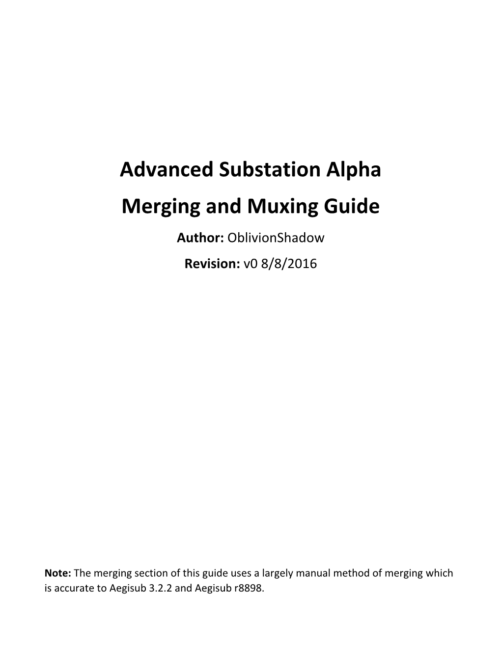 Advanced Substation Alpha Merging and Muxing Guide Author: Oblivionshadow Revision: V0 8/8/2016