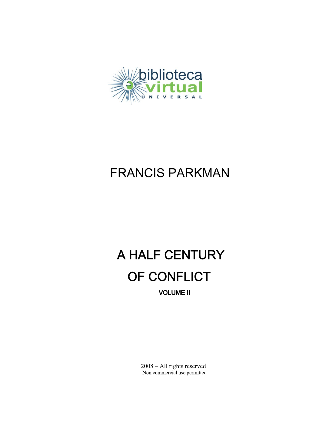 Francis Parkman a Half Century of Conflict