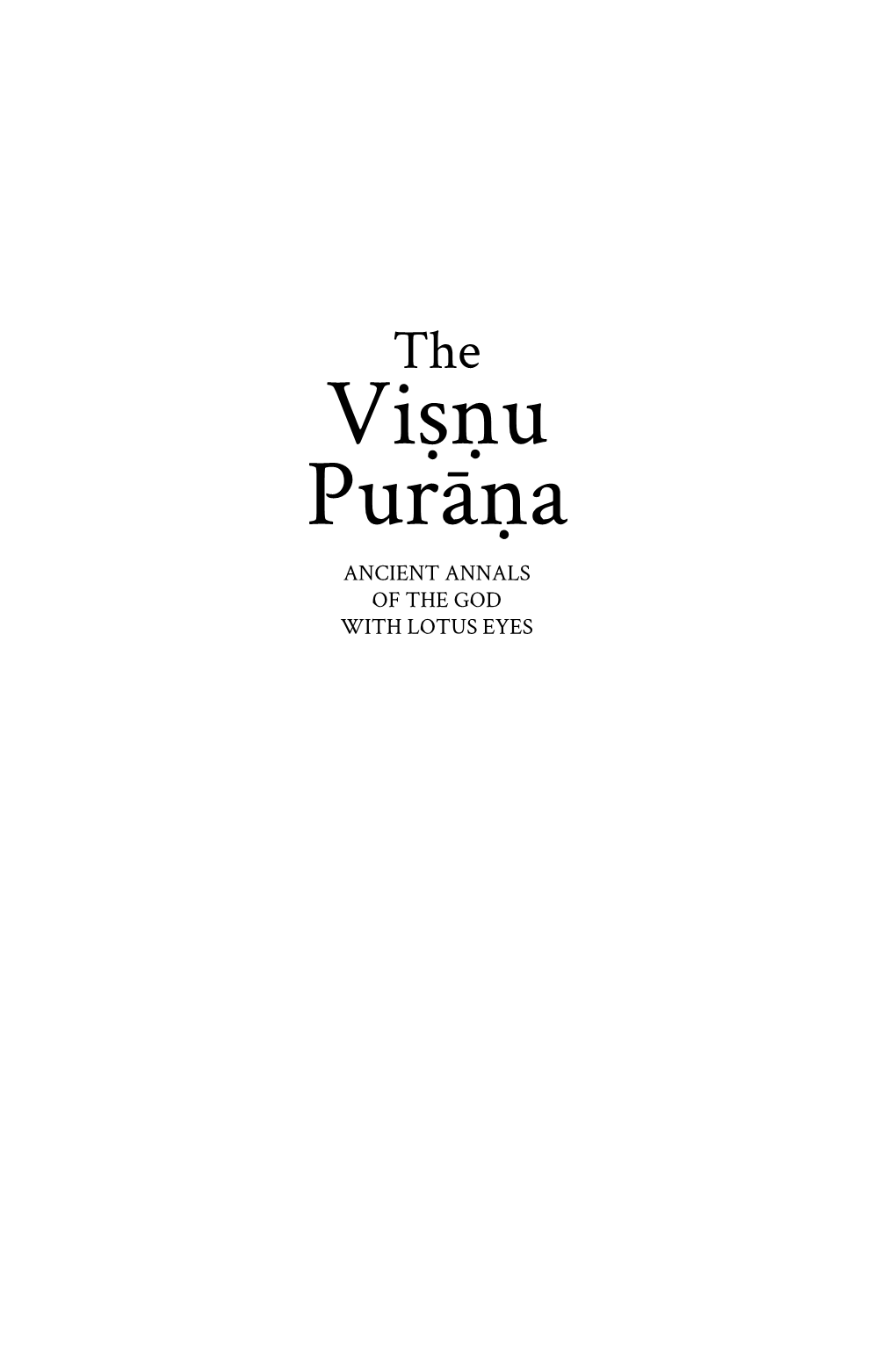 The Viṣṇu Purāṇa ANCIENT ANNALS of the GOD with LOTUS EYES