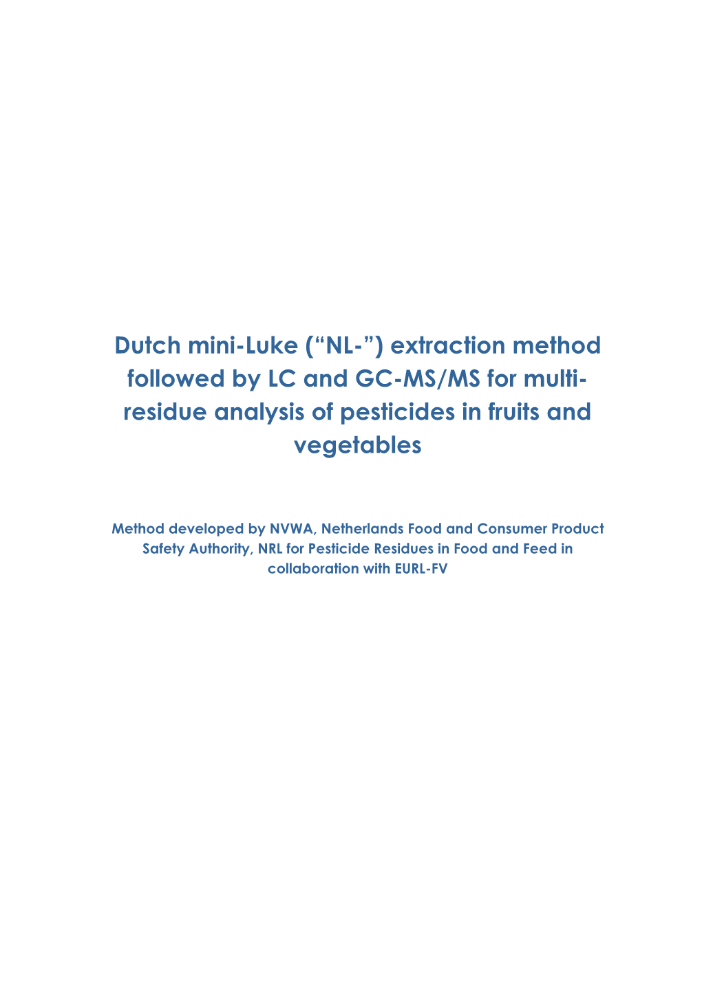 Dutch Mini-Luke (“NL-”) Extraction Method Followed by LC and GC-MS/MS for Multi- Residue Analysis of Pesticides in Fruits and Vegetables